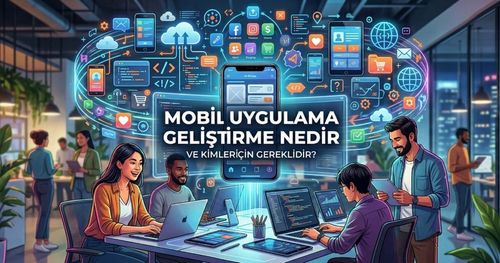 Mobil Uygulama Geliştirme ve Stratejik Önemi | EMK Tech